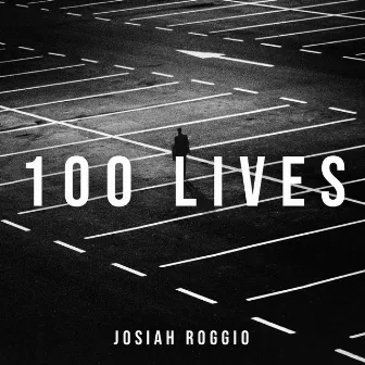 100 Lives by Josiah Roggio