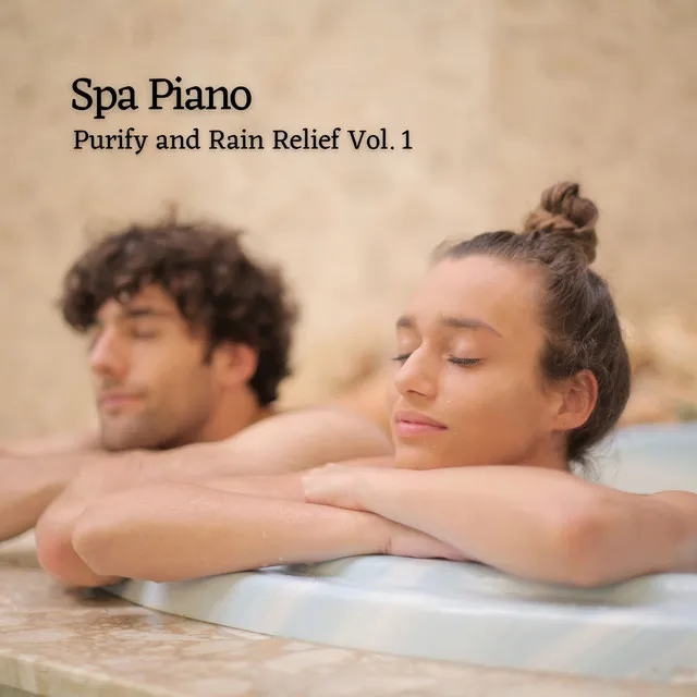 Spa Piano: Purify and Rain Relief Vol. 1