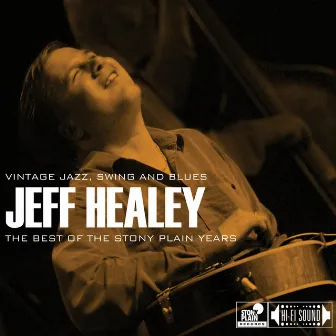 The Best Of The Stony Plain Years by Jeff Healey