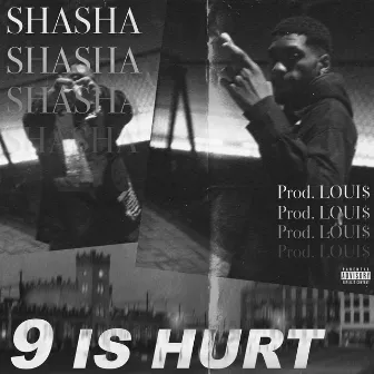 9 Is Hurt by LOUI$