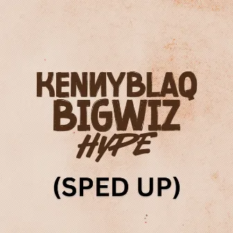 BIGWIZ HYPE (SpedUp) by KENNYBLAQ