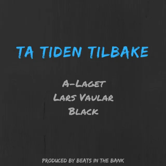 Ta Tiden Tilbake (feat. A-Laget, Lars Vaular & Black)