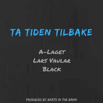 Ta Tiden Tilbake by Beats In The Bank