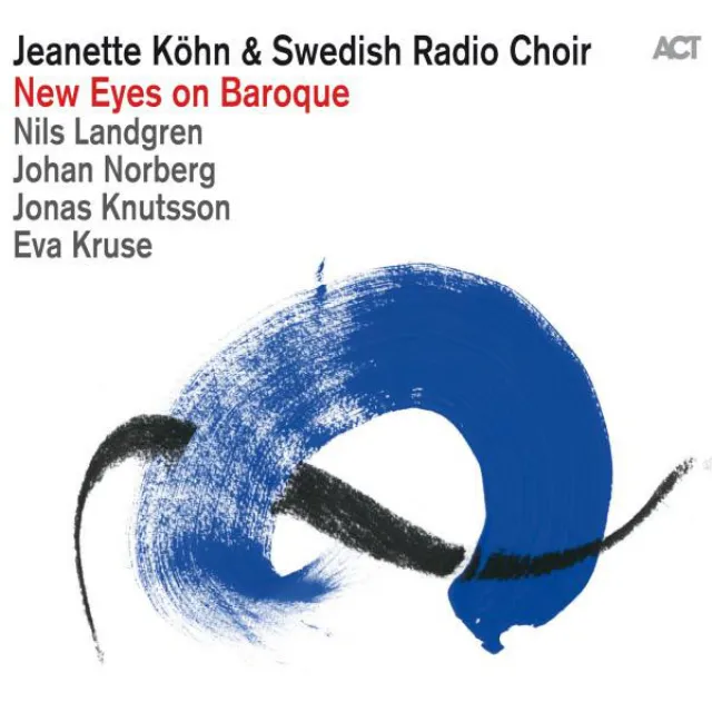 New Eyes on Baroque (feat. Swedish Radio Choir, Nils Landgren, Johan Norberg, Jonas Knutsson & Eva Kruse)