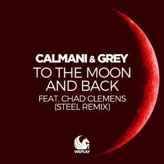 To the Moon and Back (Steel Remix) by Calmani & Grey