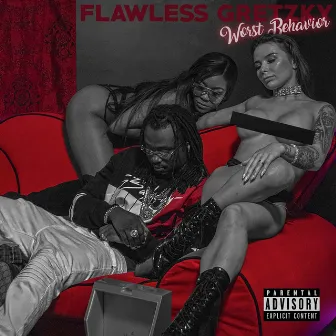 Worst Behavior by Flawless Gretzky