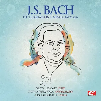 J.S. Bach: Flute Sonata in E Minor, BWV 1034 (Digitally Remastered) by Milos Jurkovic