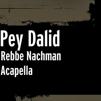 Rebbe Nachman (Acapella) by Pey Dalid