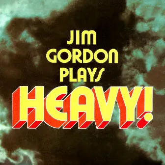 Jim Gordon Plays Heavy! by Jim Gordon