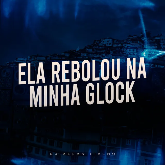 Ela Rebolou na Minha Glock