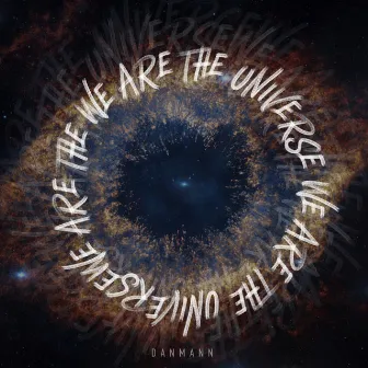 We Are the Universe by Danmann