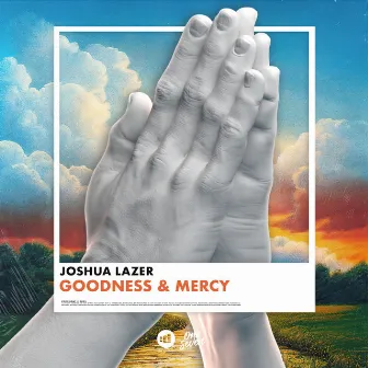 Goodness & Mercy by JOSHUA LAZER