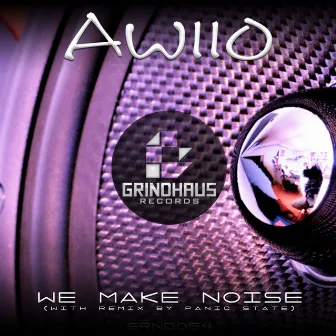 We Make Noise by Awiio