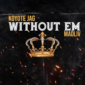 Without Em' by Koyote Jag