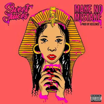 Make No Mistake by Sweet Juices