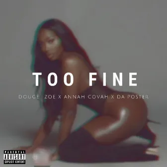 Too Fine by Douge Zoe