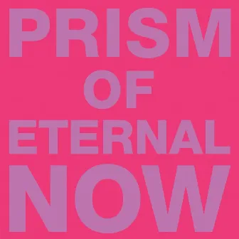 Prism of Eternal Now by White Rainbow