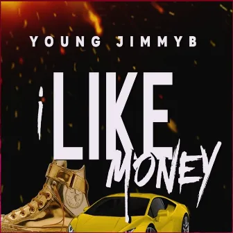 I LIKE MONEY by Young Jimmy b