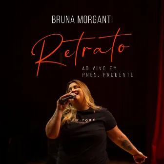 Retrato (Ao Vivo em Presidente Prudente) by Bruna Morganti