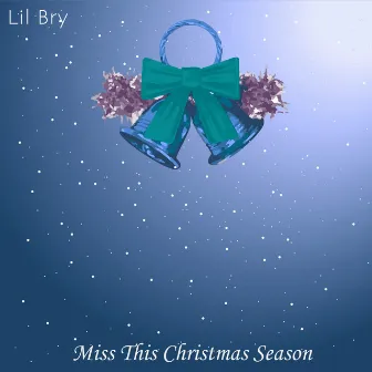 Miss This Christmas Season by Lil Bry