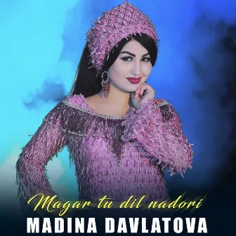 Magar tu dil nadori by Madina Davlatova