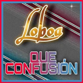 Que Confusion by Loboa