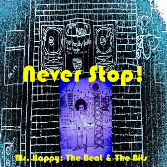 Never Stop! the Beat and the Bits by Mr. Happy