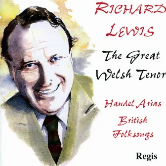 The Great Welsh Tenor by Richard Lewis