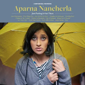 Just Putting It Out There by Aparna Nancherla