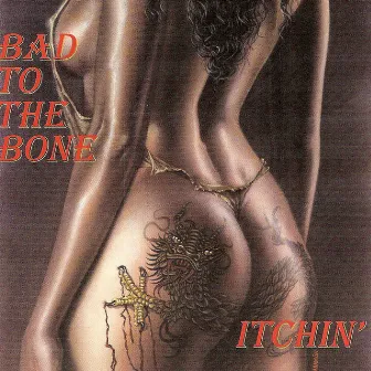 Itchin' by Bad to the Bone