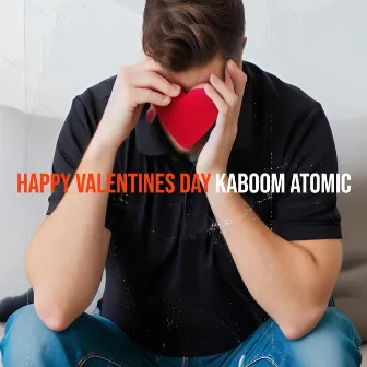 Happy Valentines Day by Kaboom Atomic