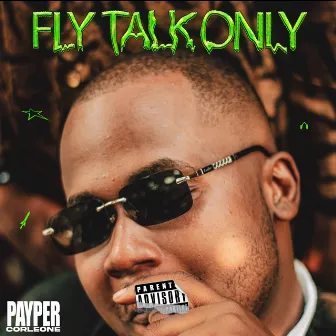 Fly Talk Only (Freestyle) by Payper Corleone