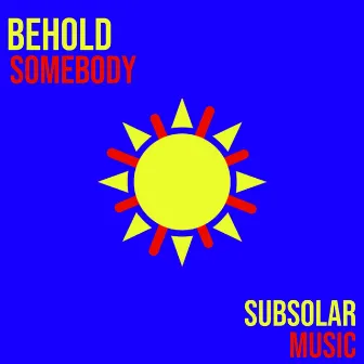 Somebody by BEHOLD