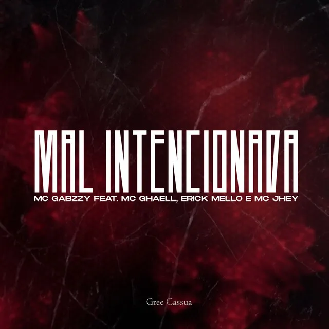 Mal Intencionada (feat. MC Ghaell, Erick Mello, MC Jhey & Gree Cassua)