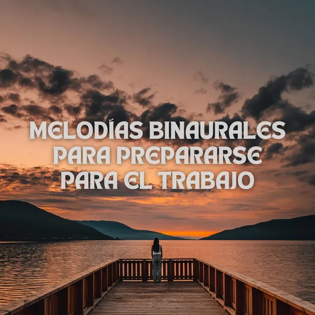 Melodías Binaurales Para Prepararse Para El Trabajo