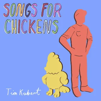 Songs for Chickens by Tim Kubart