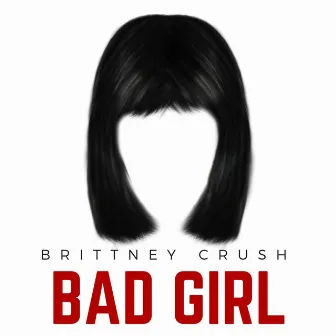 Bad Girl by Brittney Crush