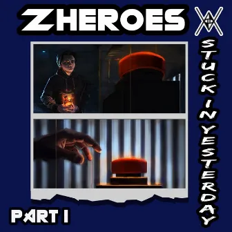 Stuck In Yesterday, Pt. 1 by The Zheroes