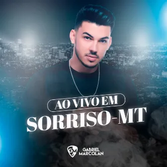 Ao Vivo Em Sorriso - MT by Gabriel Marcolan