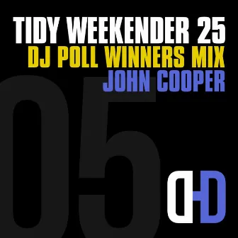 Tidy Weekender 25: DJ Poll Winners Mix 05 by John Cooper