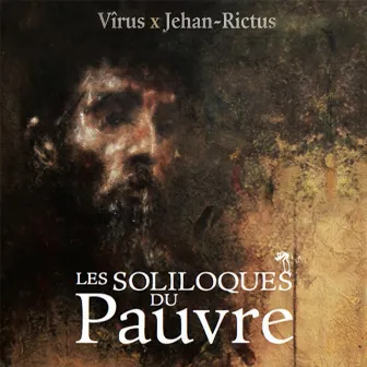 Les soliloques du pauvre (Jehan-Rictus) by Vîrus