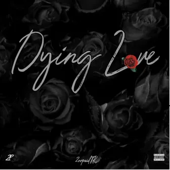 Dying Love by 2oopaid Tk