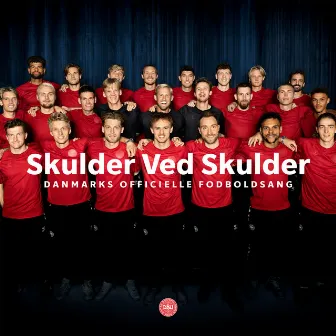 Skulder Ved Skulder (Danmarks Officielle Fodboldsang) by Herrelandsholdet