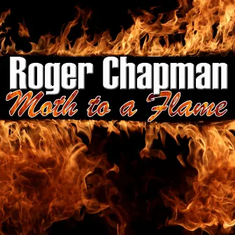 Moth to a Flame by Roger Chapman