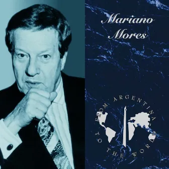 From Argentina To The World by Mariano Mores