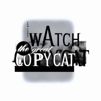 Watch the Great Copy Cat by Robert Görl