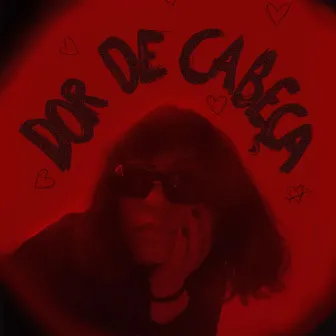 Dor de Cabeça by CELA