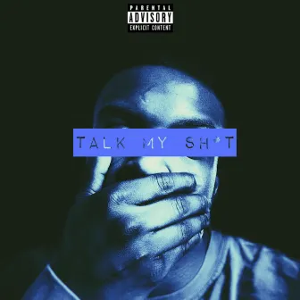 Talk My Shit by Chuck Indigo