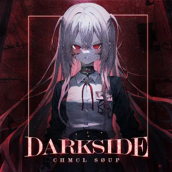 DARKSIDE by CHMCL SØUP