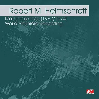 Helmschrott: Metamorphose (1967/1974) - World Premiere Recording (Digitally Remastered) by Robert M. Helmschrott